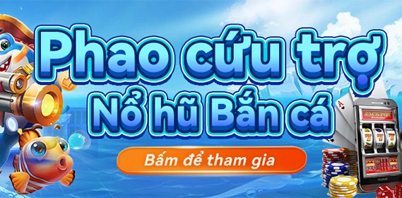 Phao Cứu Trợ Nổ Hũ - Bắn Cá